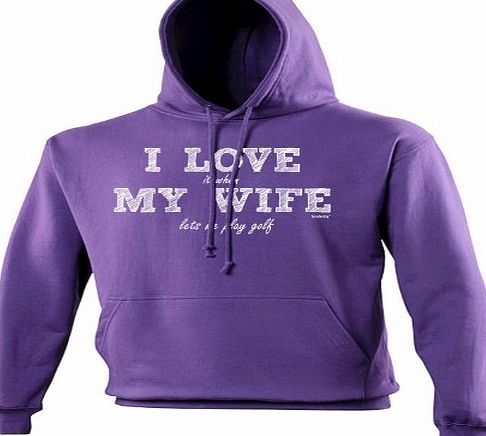 I LOVE IT WHEN MY WIFE LETS ME PLAY GOLF (XXL - PURPLE) NEW PREMIUM HOODIE - slogan funny clothing joke novelty vintage retro top mens ladies girl boy sweatshirt men women hoody hoodies fashion urban 