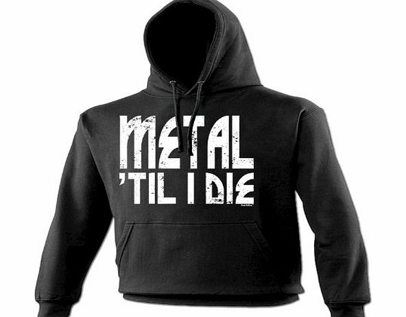 METAL TILL I DIE (L - BLACK) NEW PREMIUM HOODIE - slogan funny clothing joke novelty vintage retro top mens ladies girl boy sweatshirt men women hoody hoodies fashion urban cool geek shirt rock death 