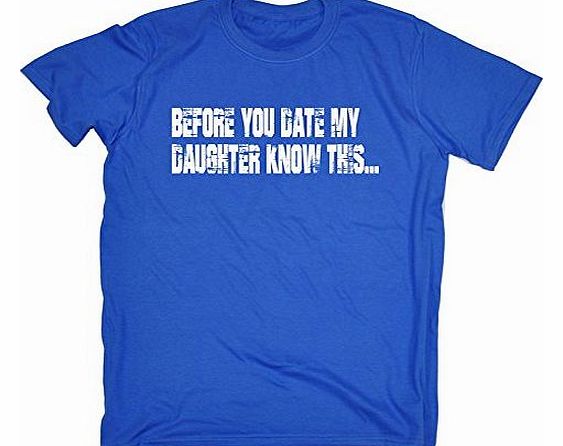 RULES FOR DATING MY DAUGHTER (XXL - ROYAL BLUE) NEW PREMIUM T SHIRT - British Mum Dad Mummy Daddy Mother Father Day Slogan Funny Novelty Nerd Vintage retro top clothes Unisex Mens Ladies Womens Girl B