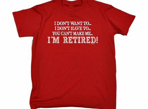 YOU CANT MAKE ME - IM RETIRED (M - RED) NEW PREMIUM LOOSE FIT T-SHIRT - slogan funny clothing joke novelty vintage retro t shirt top mens ladies womens girl boy men women tshirt tees tee t-shirts shir