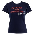 FOOTIE CHICK Im too hot to be substituted! t-shirt