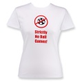 strictly no ball games! t-shirt