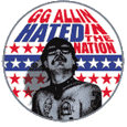 G.G. Allin Hated In The Nation Button