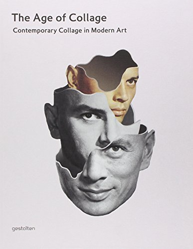 Gestalten The Age of Collage: Contemporary Collage in Modern Art