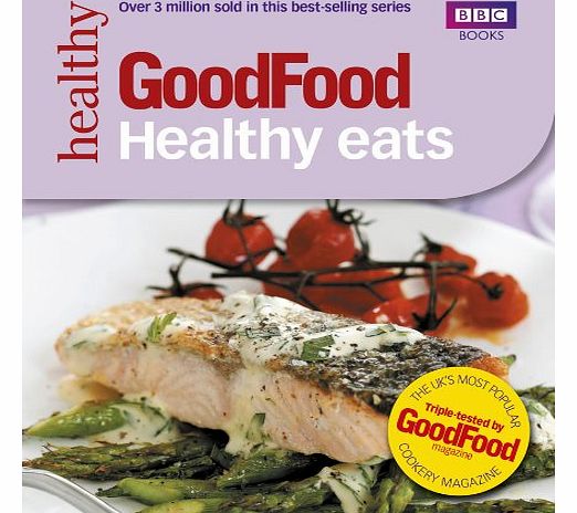 Good Food Healthy Eats: Triple-tested Recipes: 101 Healthy Eats (Good Food 101)