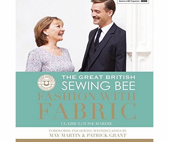 Great British Sewing Bee The Great British Sewing Bee: Fashion with Fabric