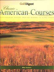 GOLF DIGEST - CLASSIC AMERICAN COURSES