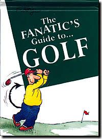 THE FANATICand#39;S GUIDE TO GOLF