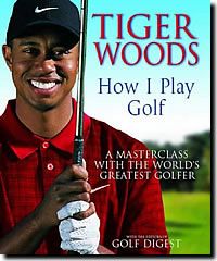 TIGER WOODS HOW I PLAY GOLF BOOK