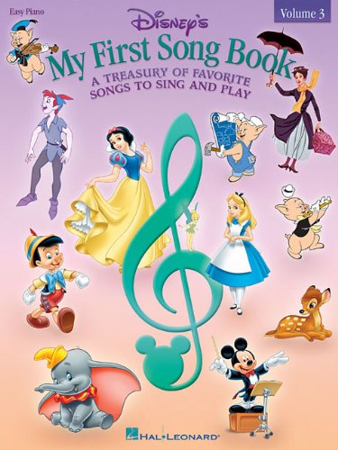 Disneys My First Songbook, Volume 3: A Treasury of Favorite Songs to Sing and Play (Easy Piano)