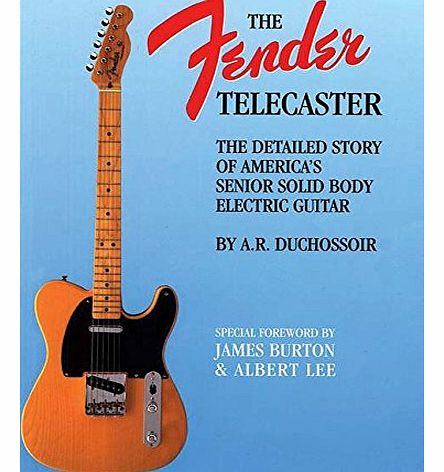 Hal Leonard Fender Telecaster: A Detailed Story of Americas Senior Solid Body Electric Guitar