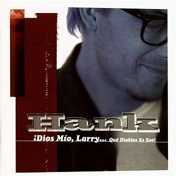 Hank &iexcl;Dios Mio Larry!