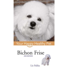 Happy Healthy Pet Bichon Frise: Your Happy Healthy Pet (Book)
