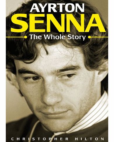 Haynes Ayrton Senna: The Whole Story