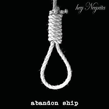 hey Negrita Abandon Ship