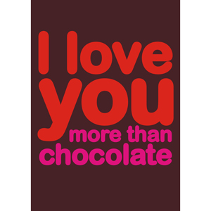 I Love You More Than Chocolate