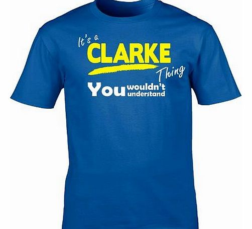Its A CLARKE Thing (L - ROYAL BLUE) NEW PREMIUM LOOSEFIT T SHIRT - You Wouldnt Understand - Surname Family Name Sister Brother Clan Mothers Fathers Day Mum Dad Uncle Auntie Grandad Grandma Mummy Daddy
