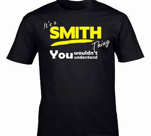 Its A SMITH Thing (M - BLACK) NEW PREMIUM LOOSEFIT T SHIRT - You Wouldnt Understand - Surname Family Name Sister Brother Clan Mothers Fathers Day Mum Dad Uncle Auntie Grandad Grandma Mummy Daddy step 