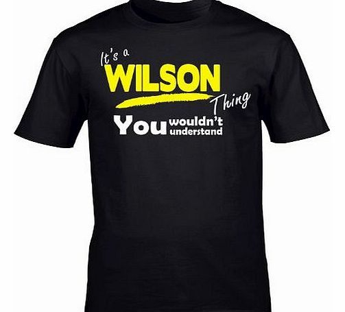 Its A WILSON Thing (L - BLACK) NEW PREMIUM LOOSEFIT T SHIRT - You Wouldnt Understand - Surname Family Name Sister Brother Clan Mothers Fathers Day Mum Dad Uncle Auntie Grandad Grandma Mummy Daddy step