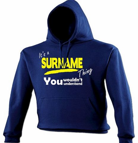 Its A  YOUR SURNAME  Thing (XL - NAVY) NEW PREMIUM HOODIE - You Wouldnt Understand - ANY Family Name Sister Brother Clan Mothers Fathers Day Mum Dad Uncle Auntie Grandad Grandma Mummy Daddy step perso