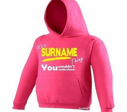 Its A Surname Thing KIDS - ITS A SURNAME THING ! (XL-Age-12-13 - HOT PINK) NEW PREMIUM HOODIE - family surname name last