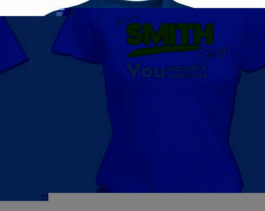 LADIES Its A SMITH Thing (M - NAVY) NEW PREMIUM FITTED T SHIRT - You Wouldnt Understand - Surname Family Name Sister Brother Clan Mothers Fathers Day Mum Dad Uncle Auntie Grandad Grandma Mummy Daddy s