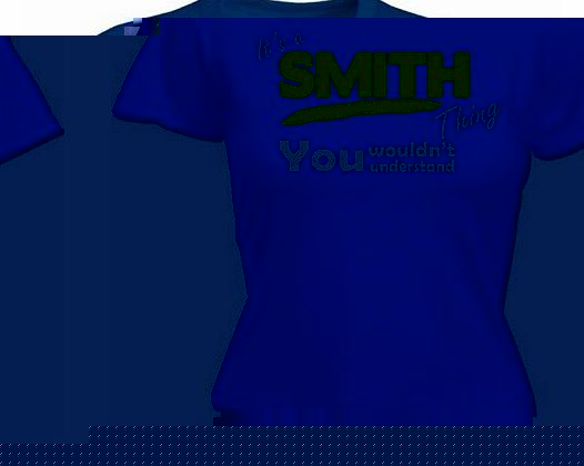 LADIES Its A SMITH Thing (M - NAVY) NEW PREMIUM FITTED T SHIRT - You Wouldnt Understand - Surname Family Name Sister Brother Clan Mothers Fathers Day Mum Dad Uncle Auntie Grandad Grandma Mummy Daddy s