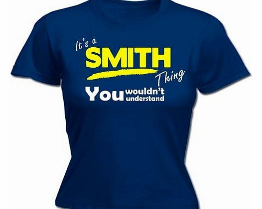 LADIES Its A SMITH Thing (XXL - NAVY) NEW PREMIUM FITTED T SHIRT - You Wouldnt Understand - Surname Family Name Sister Brother Clan Mothers Fathers Day Mum Dad Uncle Auntie Grandad Grandma Mummy Daddy
