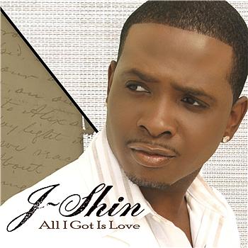 J-Shin All I Got Is Love