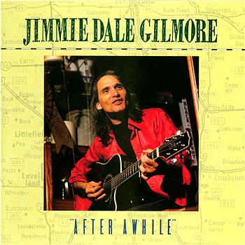 Jimmie Dale Gilmore After Awhile