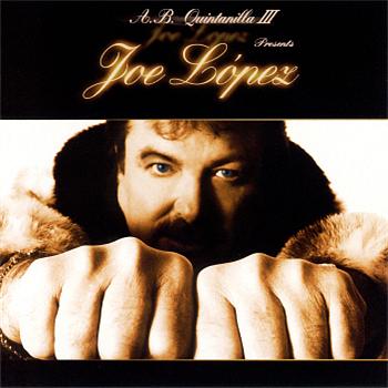Joe Lopez A.B. Quintanilla III Presents Joe Lopez