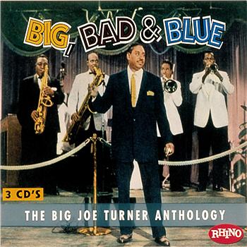 Joe Turner Big Bad and Blue - The Joe Turner Anthology
