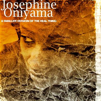 Josephine Oniyama A Smaller Version Of The Real Thing