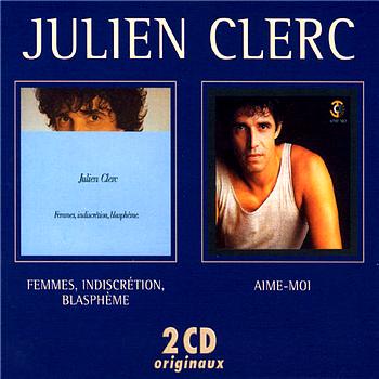 Julien Clerc Aime Moi / Femmes Indiscretions Blasphemes