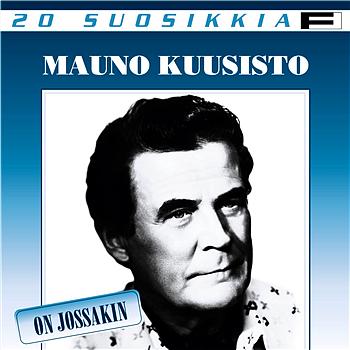 Kuusisto, Mauno 20 suosikkia 2 / On jossakin