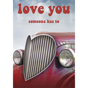 LOVE You ... Somebody Has To Car Card