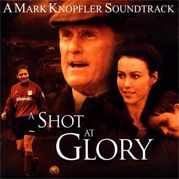Mark Knopfler A Shot At Glory