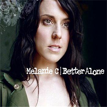 Melanie C Better Alone