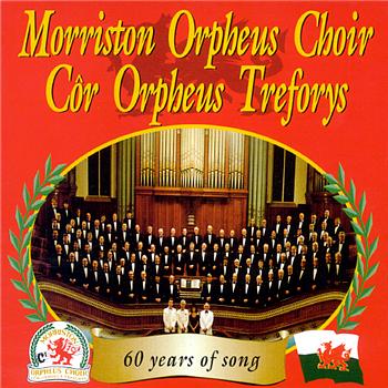 Morriston Orpheus Choir 60 Years Of Song
