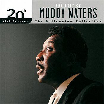 Muddy Waters 20th Century Masters: The Millennium Collection: Best Of Muddy Waters