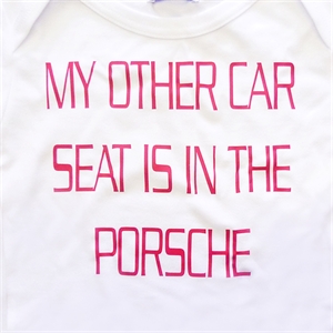 MY Other Car Seat Is In The Porsche T-Shirt 0-6