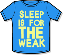 Sleep is For The Weak Baby T-Shirt by Nappy Head