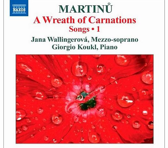 NAXOS Martinu: a Wreath of Carnations(songs,Vol.1)