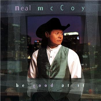 Neal McCoy Be Good At It