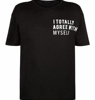New Look Black I Totally Agree With Myself T-Shirt 3321417