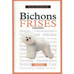 New Owners Guide Bichon Frise: A New Ownerand#39;s Guide Book