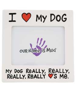 Our Name is Mud - I Love my Dog Photo Frame