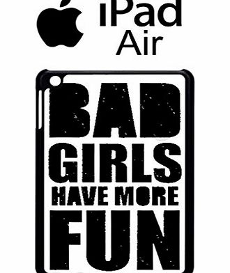 Perky Clothing Bad Girls Have More Fun Quote Slogan Funny Hipster Swag Case Back Cover for iPad Air Tablet white
