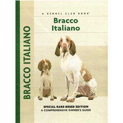 Bracco Italiano: A Comprehensive Ownerand#39;s Guide Book