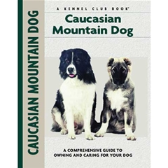 Caucasian Mountain Dog: A Comprehensive Ownerand#39;s Guide Book